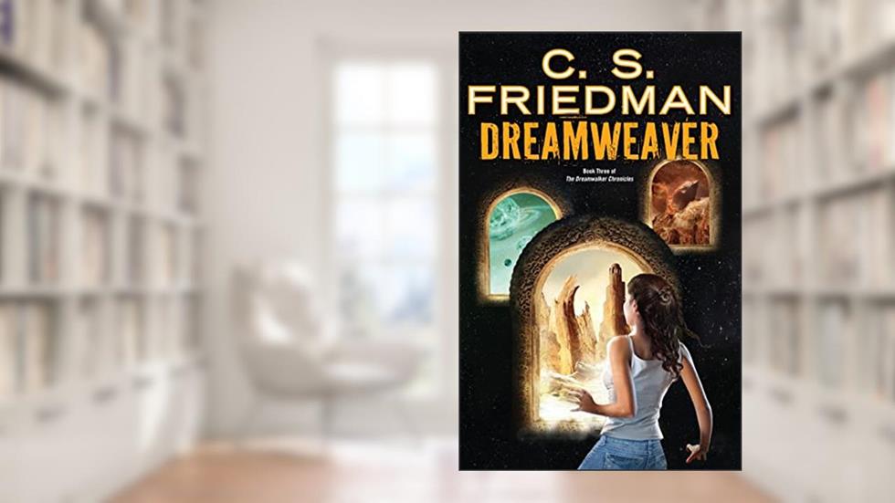 Dreamweaver (Dreamwalker Book 3), written by C.S. Friedman