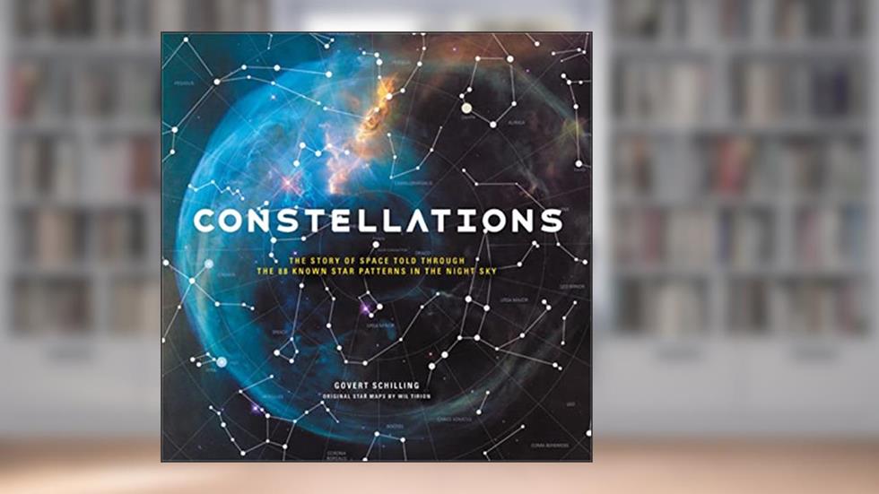 Constellations: The Story of Space Told Through the 88 Known Star Patterns in the Night Sky, written by Govert Schilling