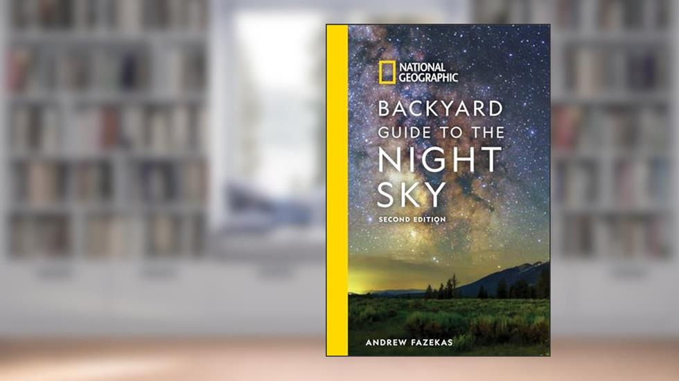 National Geographic Backyard Guide to the Night Sky, 2nd Edition (National Geographic Backyard Guides), written by Andrew Fazekas