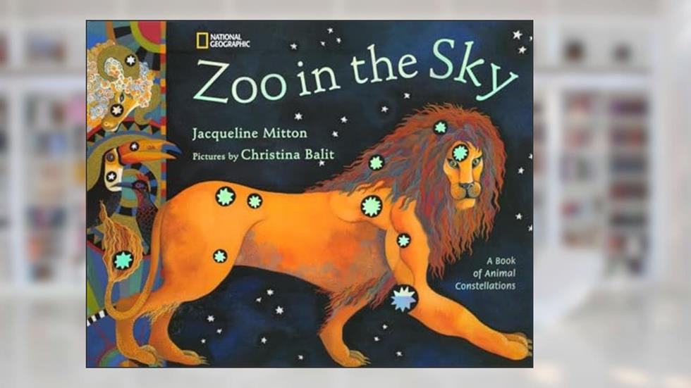 Zoo in the Sky: A Book of Animal Constellations, written by Jacqueline Mitton