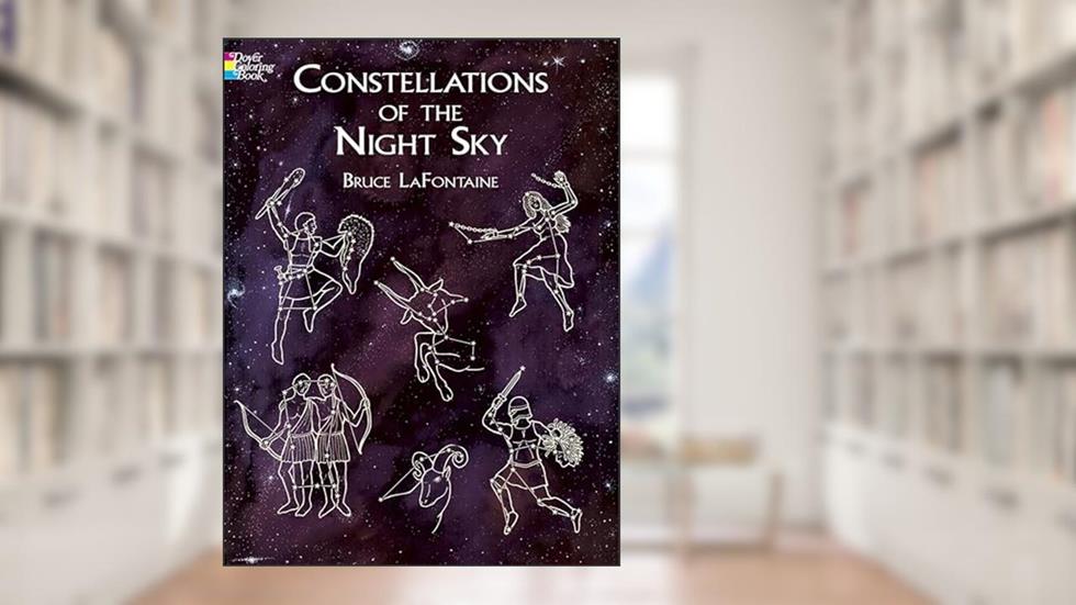 Constellations of the Night Sky Coloring Book (Dover Space Coloring Books), written by Bruce LaFontaine