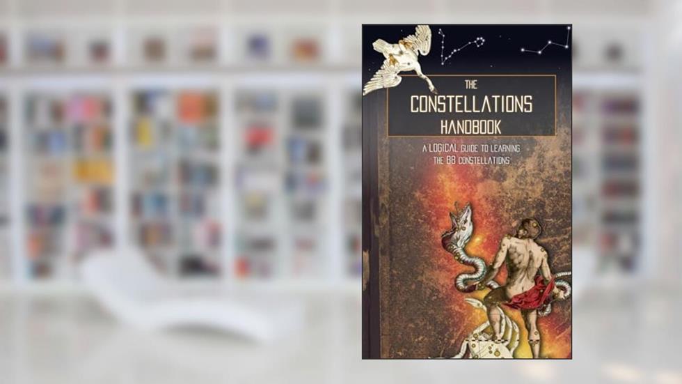 The Constellations Handbook: A logical guide to learning the 88 constellation, written by Galactic Hunter