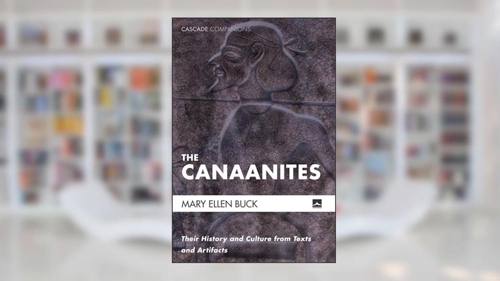 The Canaanites: Their History and Culture from Texts and Artifacts (Cascade Companions), written by Mary Ellen Buck