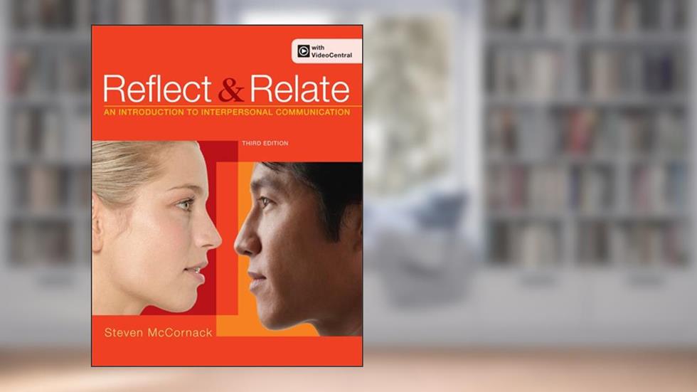 Reflect and Relate: An Introduction to Interpersonal Communication, written by Steven McCornack