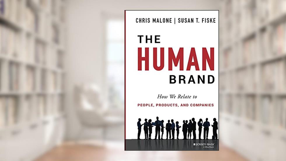 The Human Brand: How We Relate to People, Products, and Companies, written by Chris Malone; Susan T. Fiske