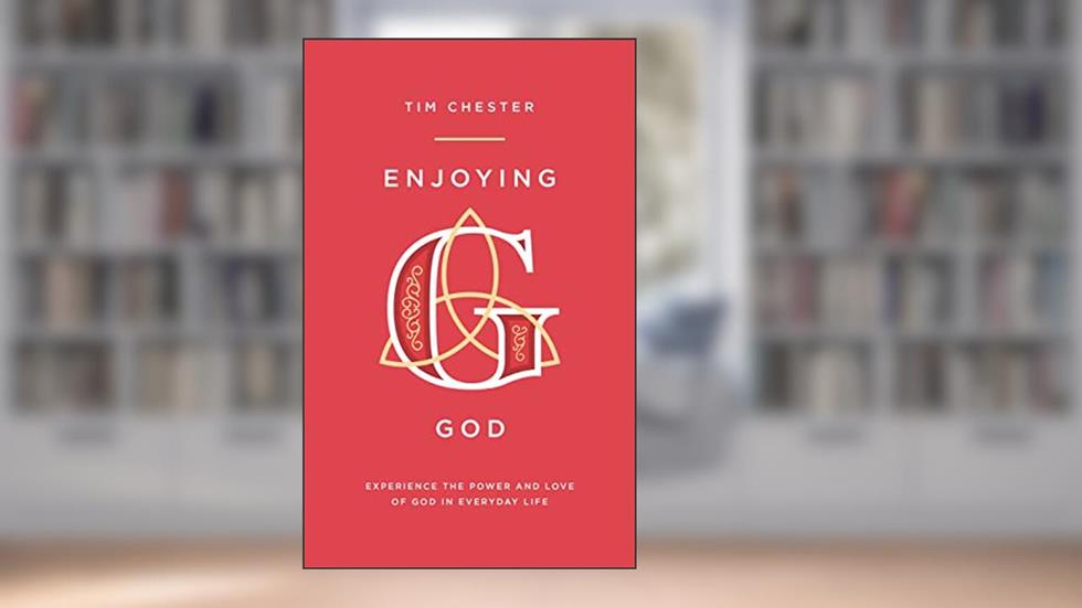 Enjoying God (Personal and spiritual growth. Discipleship. Explore how the Father, the Son and the Spirit relate to us in our day-to-day lives.), written by Tim Chester