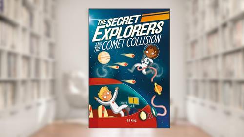 Cover from The Secret Explorers and the Comet Collision, written by SJ King