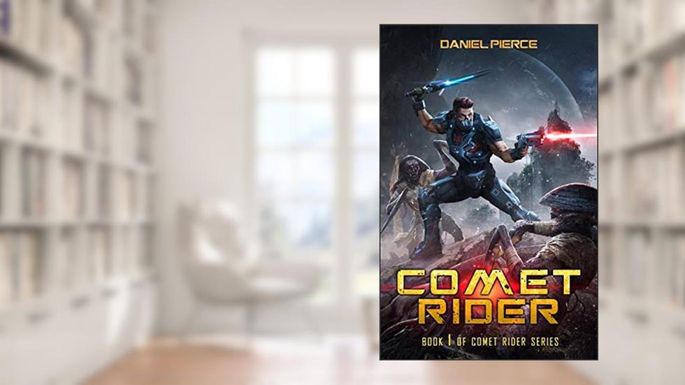 Comet Rider: A Scifi Lit-RPG Series, written by Daniel Pierce