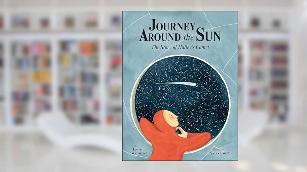 Journey Around the Sun: The Story of Halley's Comet, written by James Gladstone