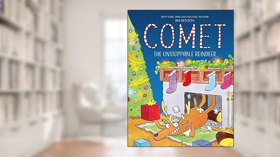Comet the Unstoppable Reindeer, written by Jim Benton