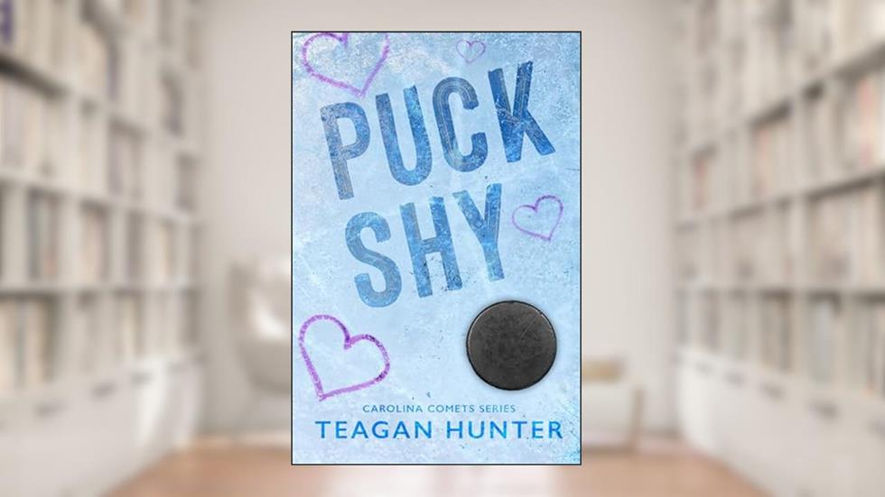 Puck Shy (Carolina Comets), written by Teagan Hunter