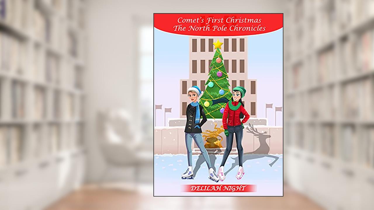 Comet's First Christmas (The North Pole Chronicles Book 1), written by Delilah Night