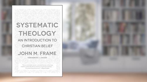 Cover from Systematic Theology: An Introduction to Christian Belief, written by John M. Frame