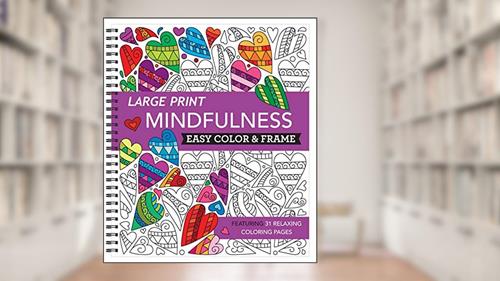 Cover from Large Print Easy Color & Frame - Mindfulness (Stress Free Coloring Book), written by New Seasons; Publications International Ltd.