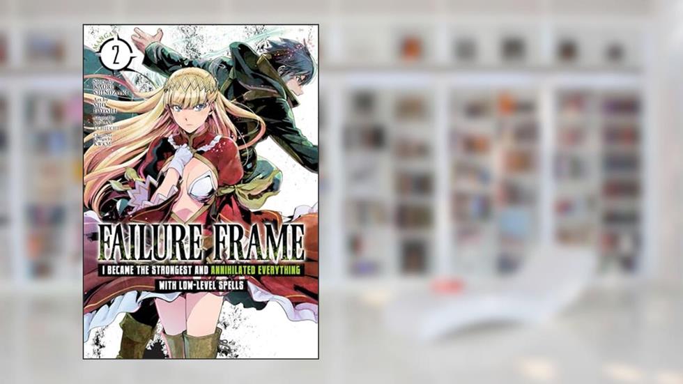 Failure Frame: I Became the Strongest and Annihilated Everything With Low-Level Spells (Manga) Vol. 2, written by Kaoru Shinozaki