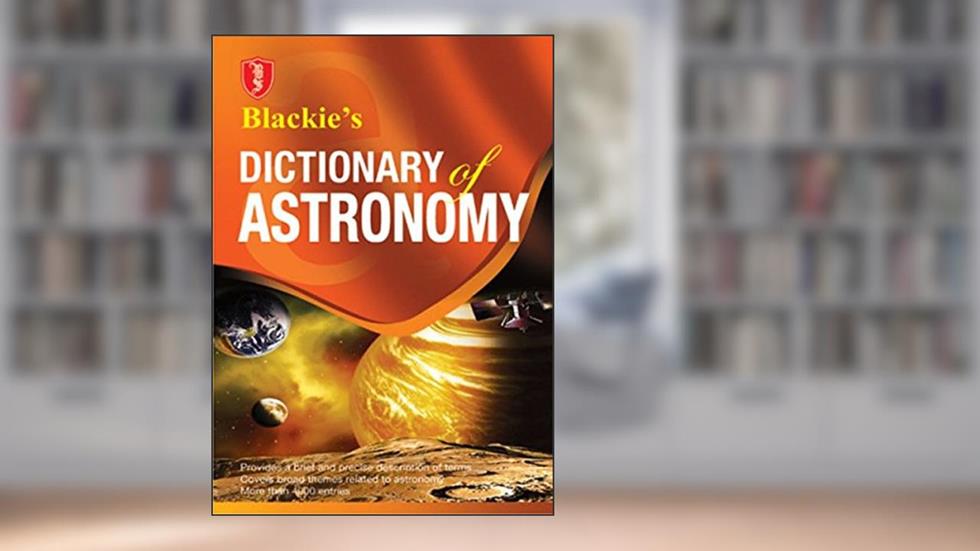 Blackie's Dictionary of Astronomy, written by Blackie
