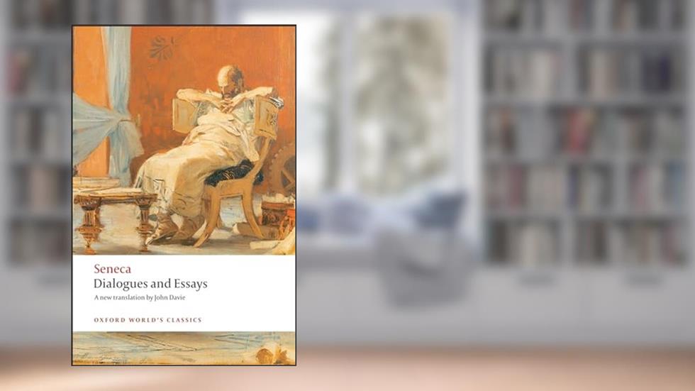Dialogues and Essays (Oxford World's Classics), written by Seneca; John Davie; Tobias Reinhardt Reinhardt
