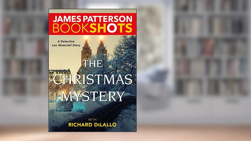 The Christmas Mystery: A Detective Luc Moncrief Mystery, written by James Patterson