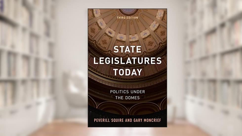 State Legislatures Today: Politics under the Domes, written by Peverill Squire; Gary Moncrief