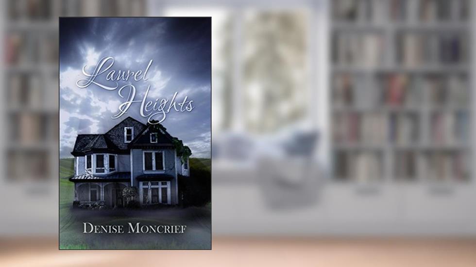 Laurel Heights (Haunted Hearts Series Book 1), written by Denise Moncrief