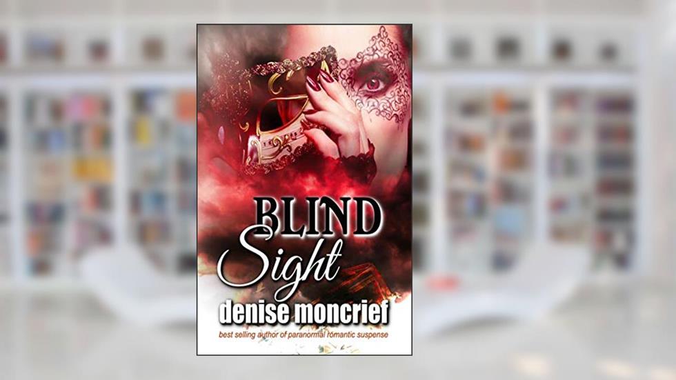 Blind Sight (Prescience Series Book 3), written by Denise Moncrief