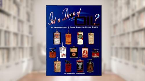 Cover from Got a Drop of Oil: An Introduction & Price Guide to Small Oilers, written by David J. Moncrief