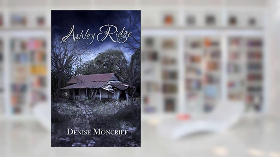 Ashley Ridge (Haunted Hearts Series Book 3), written by Denise Moncrief