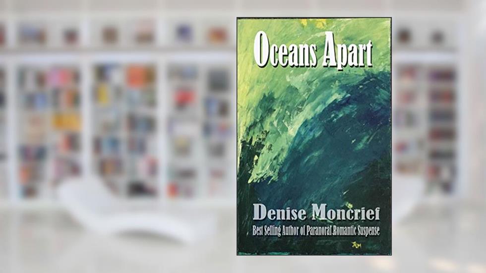 Oceans Apart, written by Denise Moncrief