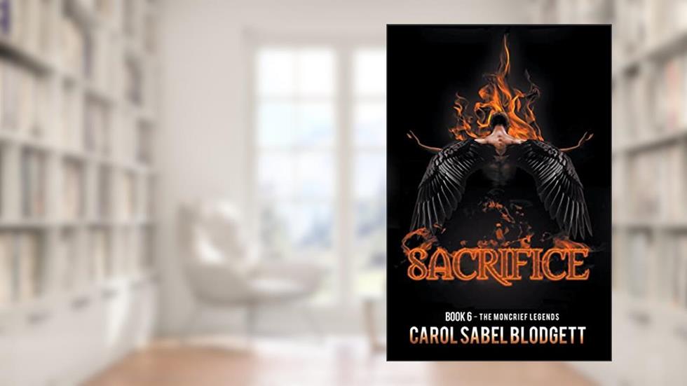 Sacrifice (The Moncrief Legends), written by Carol Sabel Blodgett