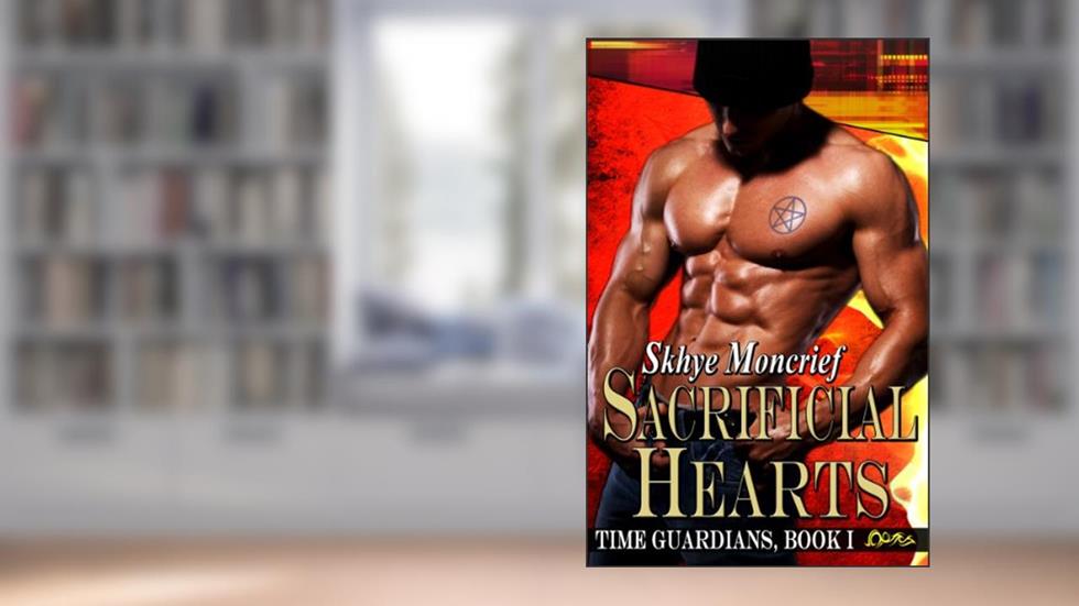 Sacrificial Hearts (Time Guardians Book 1), written by Skhye Moncrief