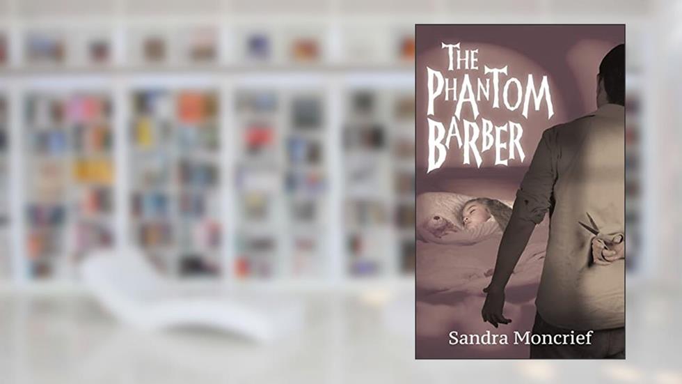 The Phantom Barber, written by Sandra Moncrief