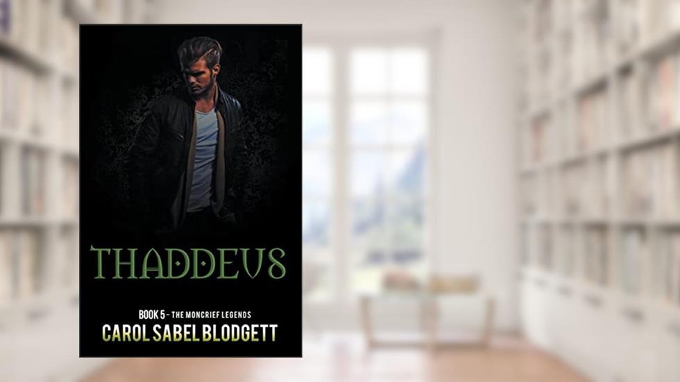 Thaddeus (The Moncrief Legends), written by Carol Sabel Blodgett