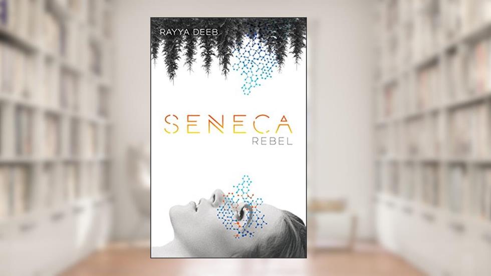 Seneca Rebel (The Seneca Society Book 1), written by Rayya Deeb