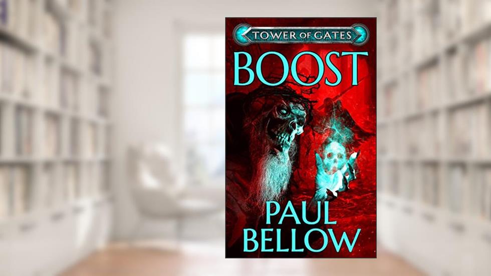 Boost: A LitRPG Novel (Tower of Gates Book 5), written by Paul Bellow; LitRPG Reads