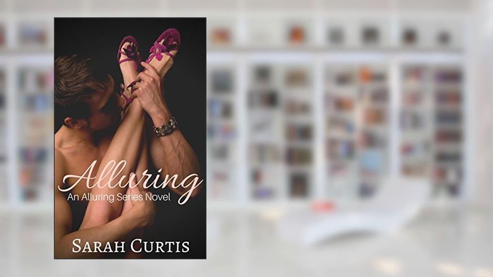Alluring: An Alluring Series Novel, written by Sarah Curtis