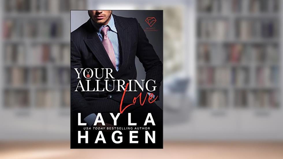 Your Alluring Love (The Bennett Family), written by Layla Hagen