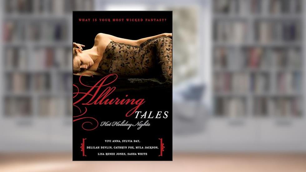 Alluring Tales: Hot Holiday Nights, written by Vivi Anna; Sylvia Day; Delilah Devlin; Cathryn Fox