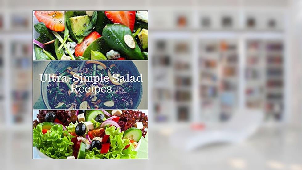 Ultra-Simple Salad Recipes, written by Ted Burton