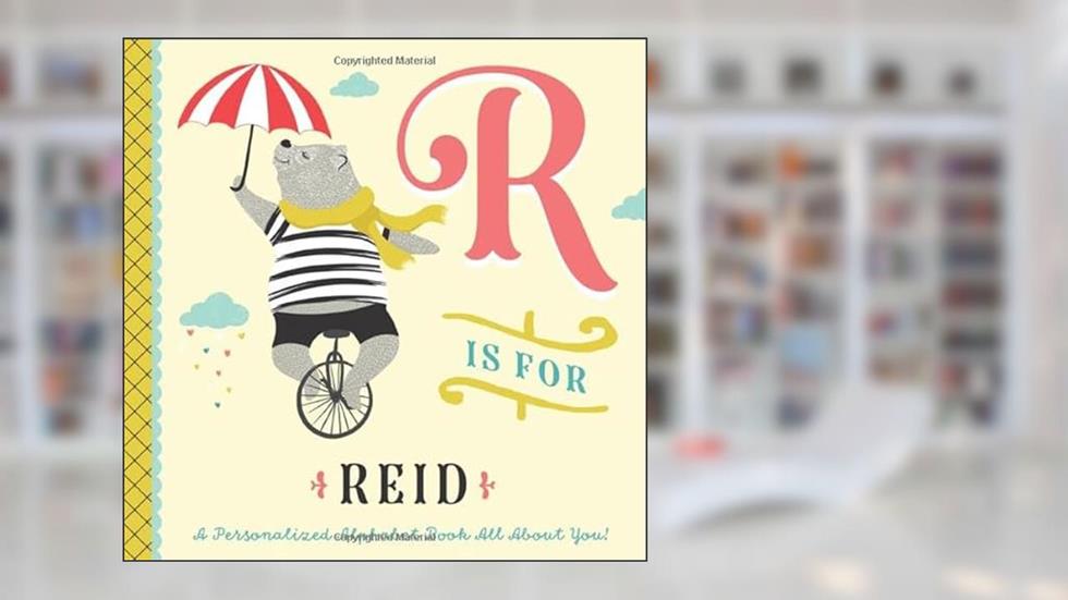 R is for Reid: A Personalized Alphabet Book All About You! (Personalized Children's Book), written by Li'l Llama Custom Kids Books