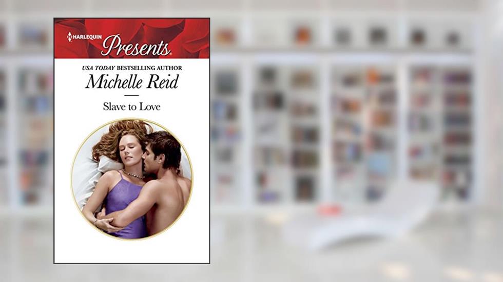 Slave to Love, written by Michelle Reid