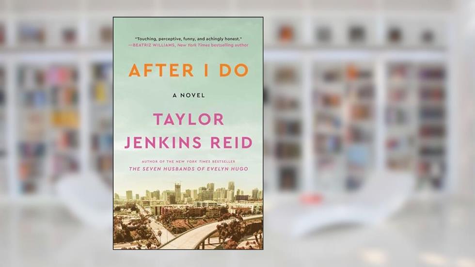 After I Do: A Novel, written by Taylor Jenkins Reid
