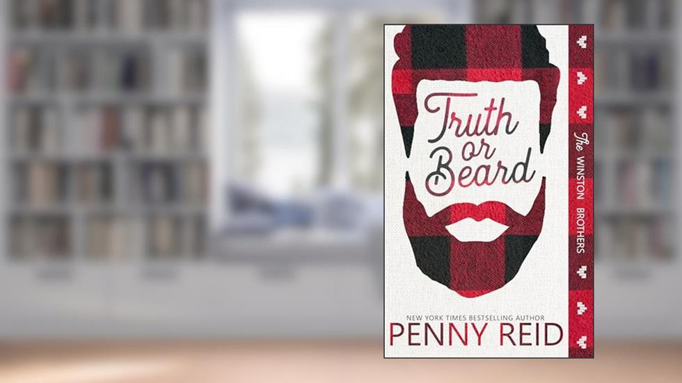 Truth or Beard: A Small Town Romantic Comedy (Winston Brothers Book 1), written by Penny Reid