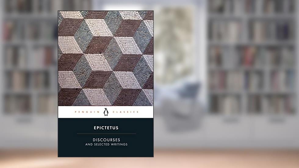 Discourses and Selected Writings (Penguin Classics), written by Epictetus