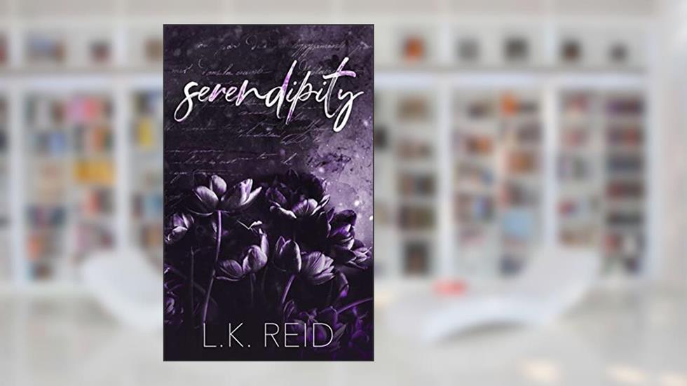 Serendipity, written by L.K. Reid