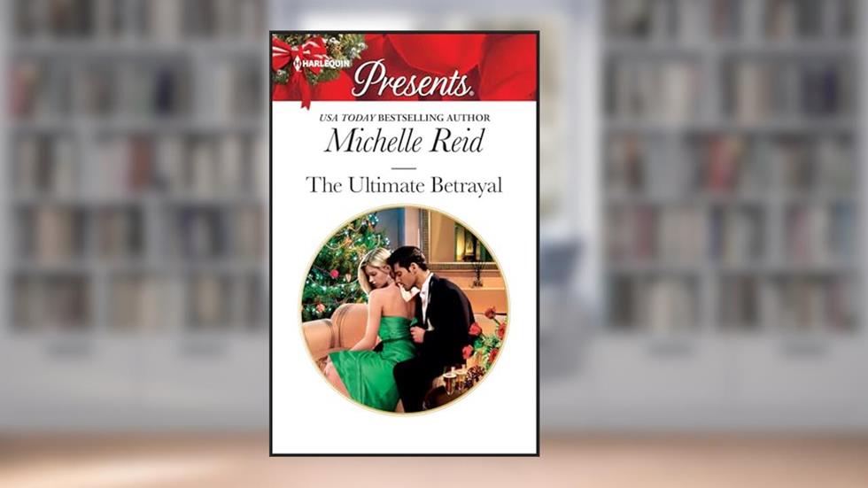 The Ultimate Betrayal (Wedlocked! Book 1799), written by Michelle Reid