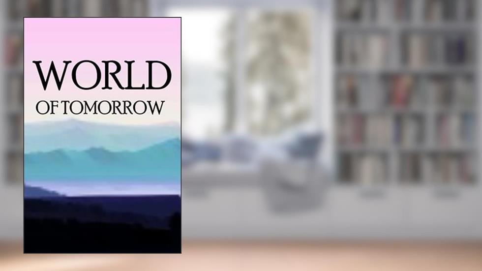 WORLD OF TOMORROW: A notebook of 120 pages., written by Shadman Sakib