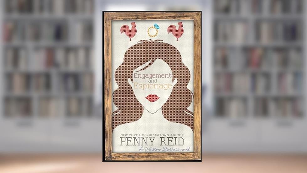 Engagement and Espionage: A Sexy, Small Town Cozy Mystery (Winston Brothers Book 5), written by Penny Reid