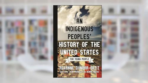 Cover from An Indigenous Peoples' History of the United States for Young People (ReVisioning History for Young People), written by Roxanne Dunbar-Ortiz