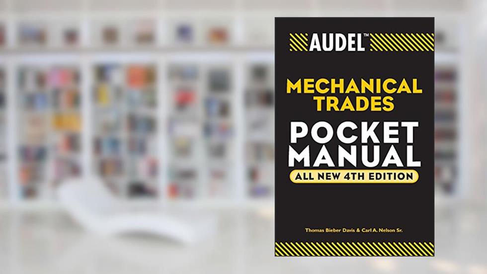 Audel Mechanical Trades Pocket Manual (Audel Technical Trades Series), written by Thomas B. Davis; Carl A. Nelson