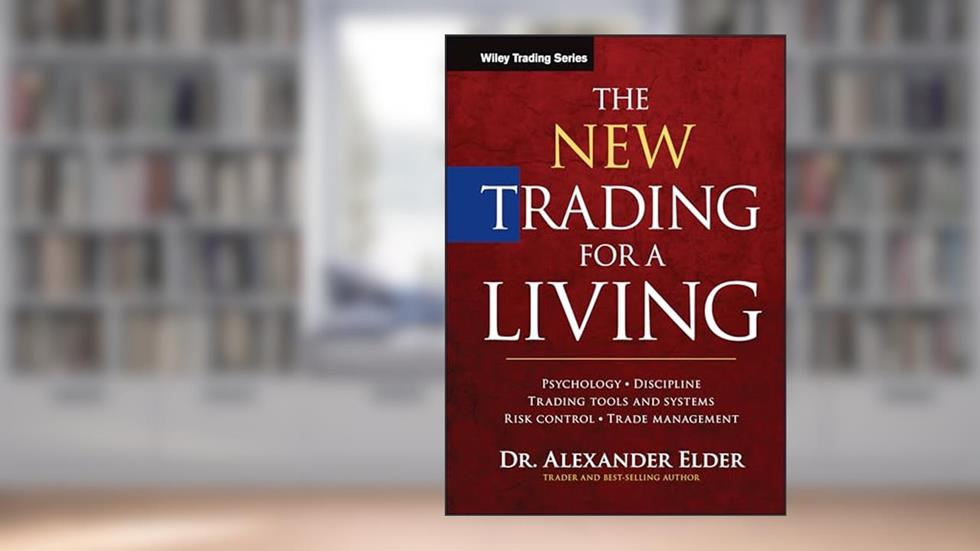 The New Trading for a Living: Psychology, Discipline, Trading Tools and Systems, Risk Control, Trade Management (Wiley Trading), written by Alexander Elder